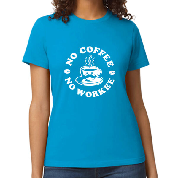 No Coffee No Workee Women's T Shirt Thumbnail